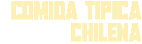 COMIDA TIPICA CHILENA